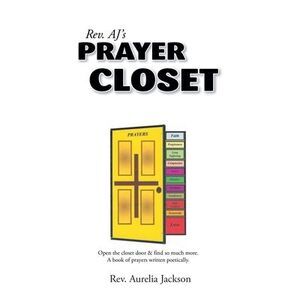 Rev. AJ's Prayer Closet -- Aj